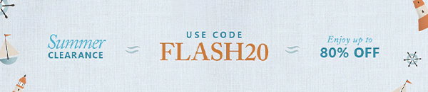 Summer Clearance. Use code FLASH20. Enjoy up to 80% off.