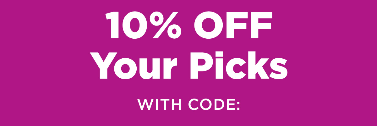 10% OFF your Pick With code