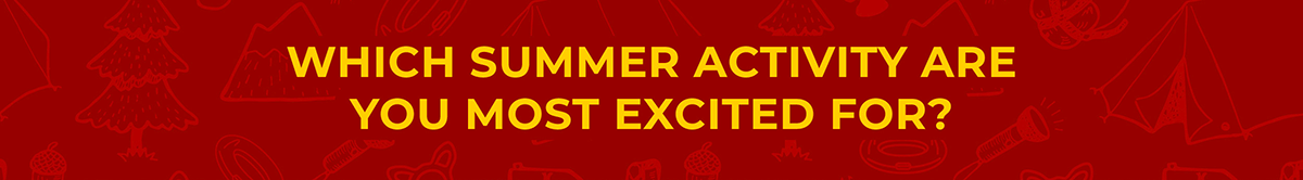 Which Summer Camp-In Activity Are You Most Excited For?