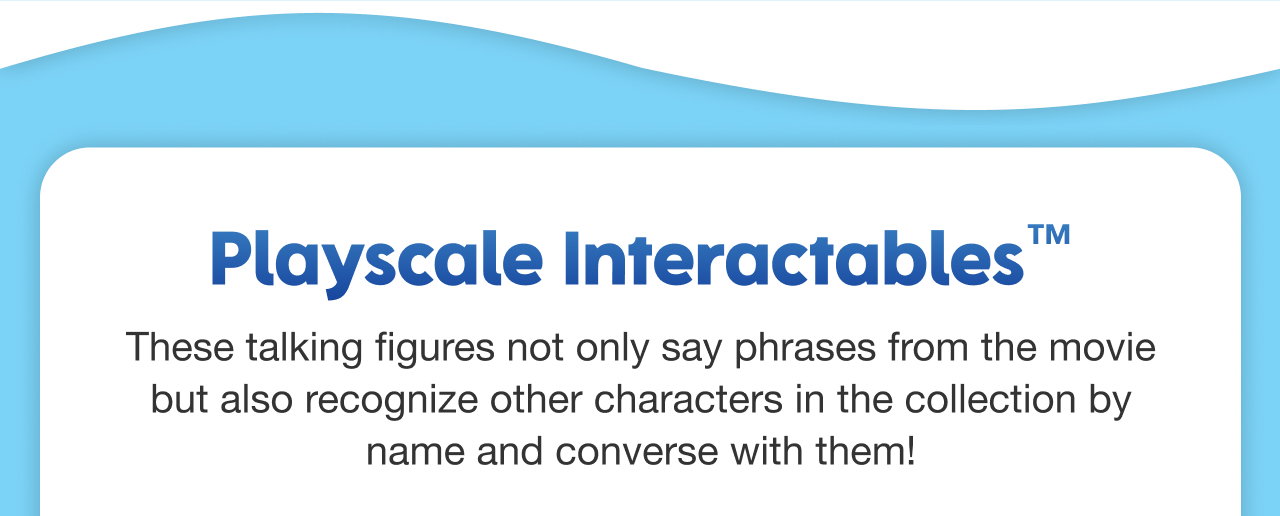 Playscale Interactables™ 