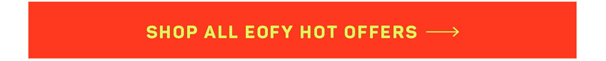 Shop All EOFY Hot Offers