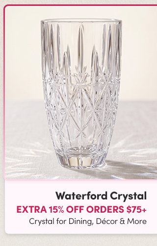 Waterford Crystal | Extra 15% Off Orders $75+ | Opulent Crystal for Dining, Décor & More