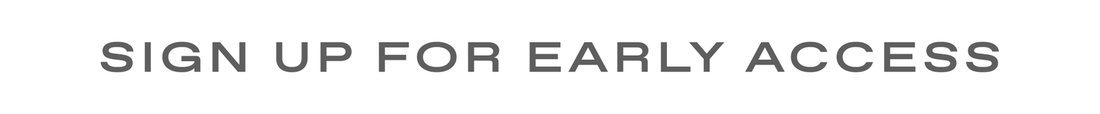 Sign Up for Early Access