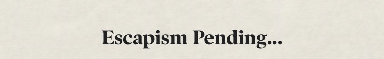 Escapism Pending