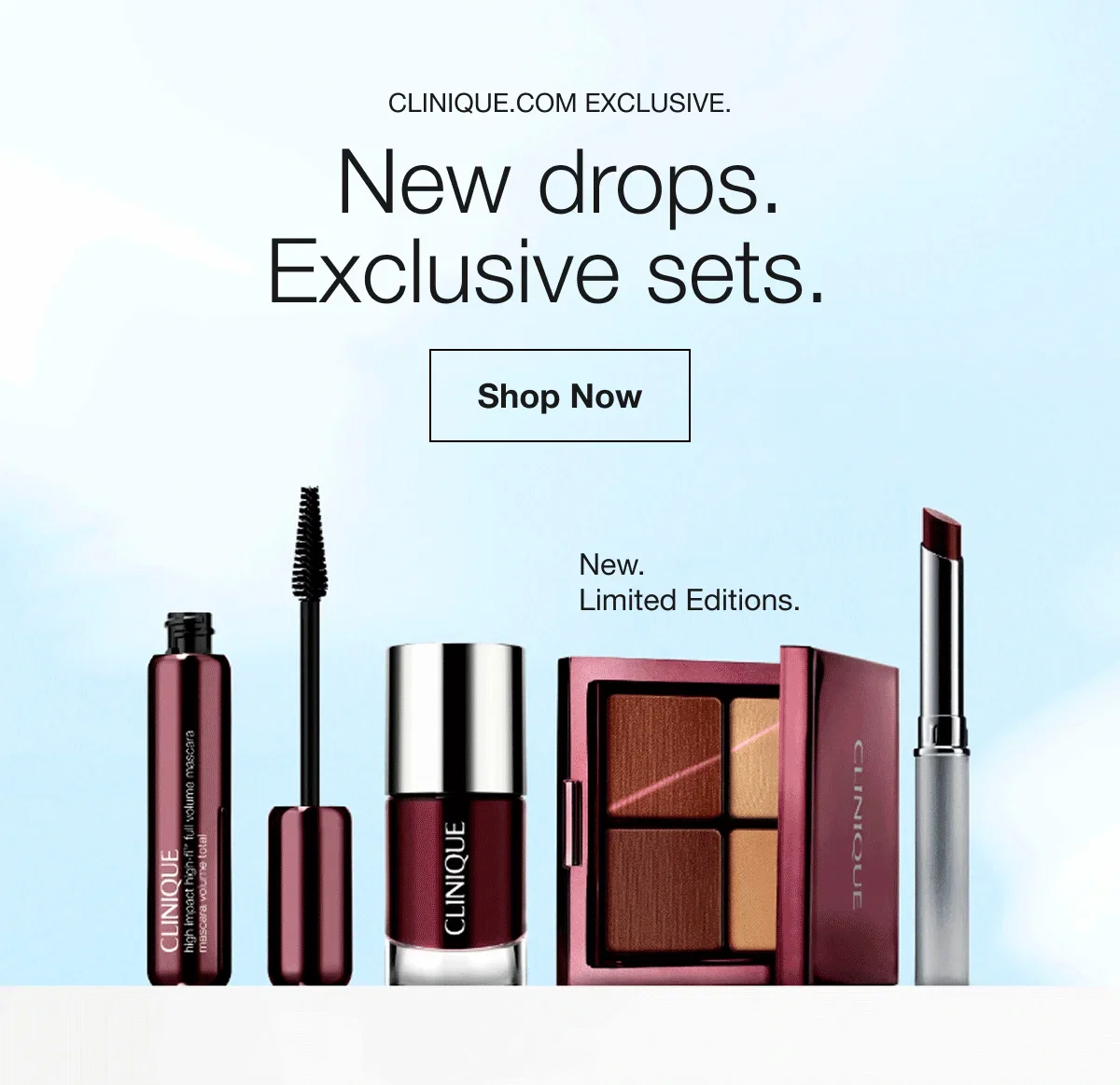 Clinique.com exclusive. | New drops. Exclusive sets. | Shop Now | New. Limited Editions.