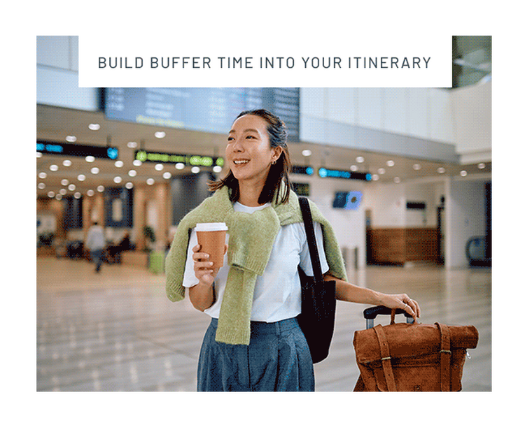 Build buffer time into your itinerary