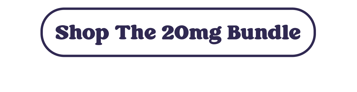 Shop The 20mg Bundle