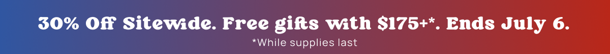 30% Off Sitewide. Free gifts with $175+. Ends July 6