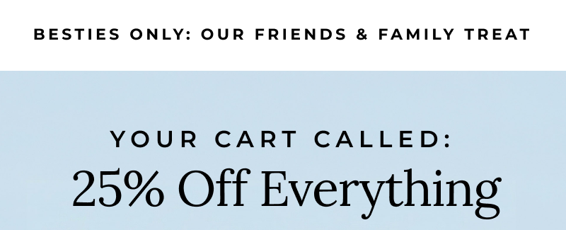 F&F Sale: 25% Off Sitewide + 2 Cotton Buds Minis on $50+ - Shop Now