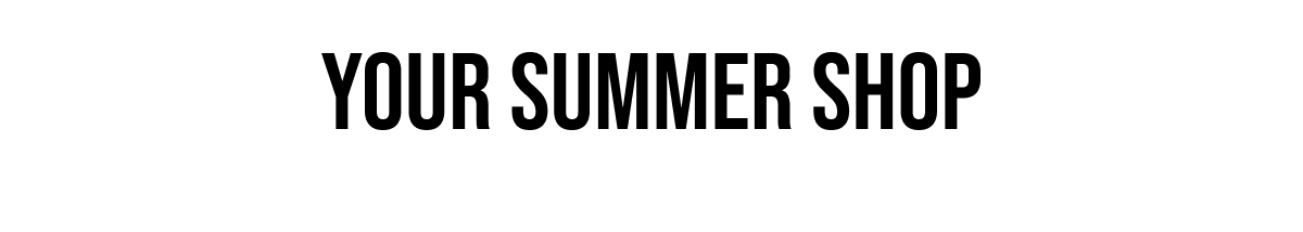 Your Summer Shop