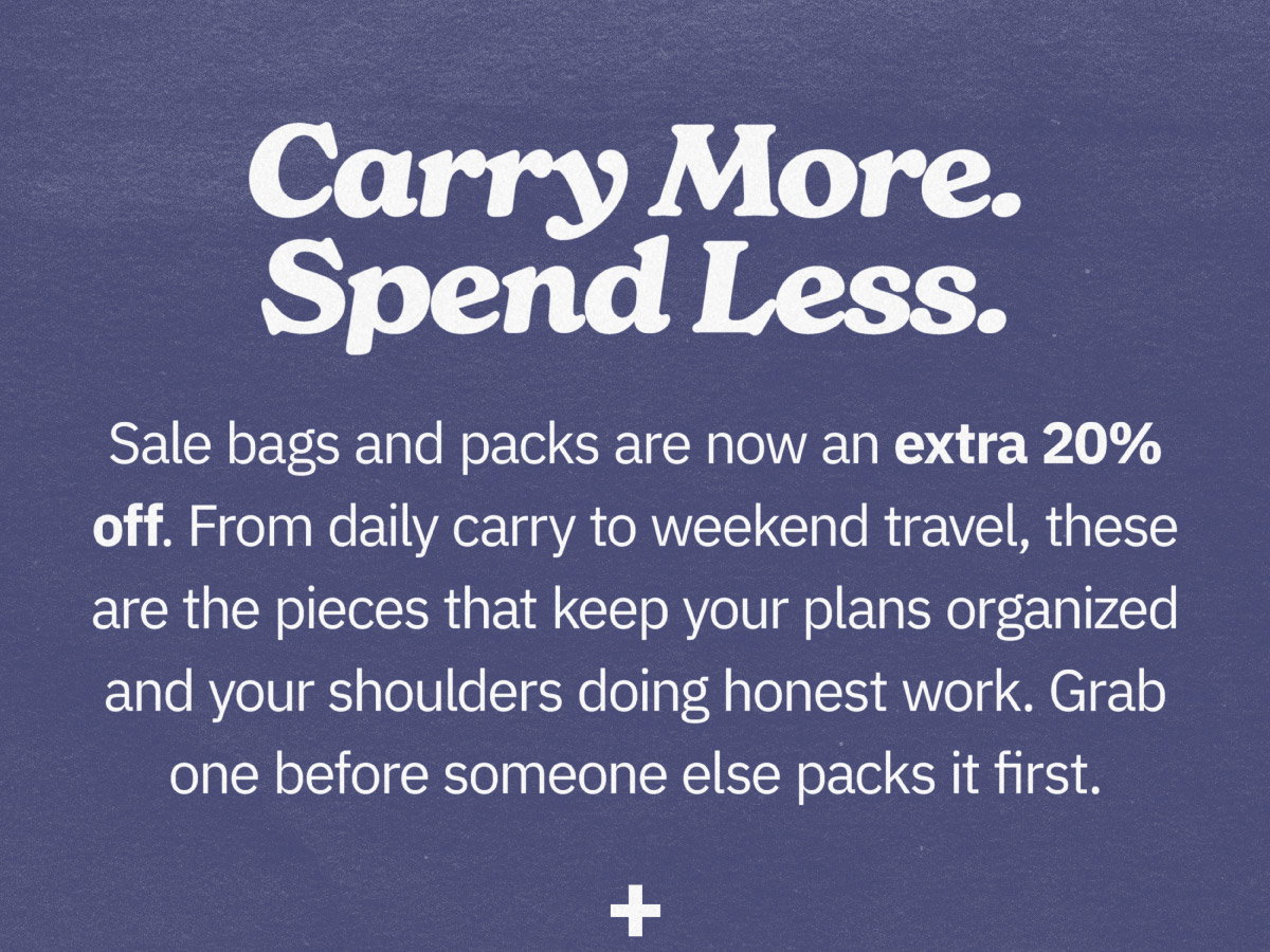 Carry more. Spend less. Sale bags and packs are now an extra 20% off. From daily carry to weekend travel, these are the pieces that keep your plans organized and your shoulders doing honest work. Grab one before someone else packs it first.