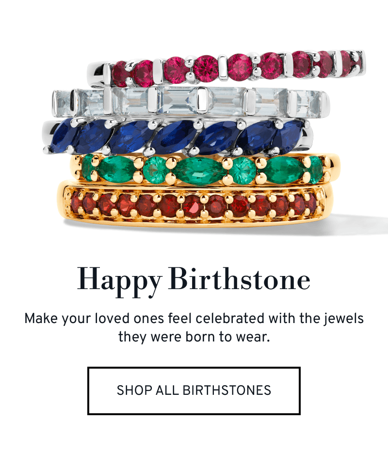 A stack of different birthstone rings. Happy Birthstone! Click to Shop All Birthstone Jewelry