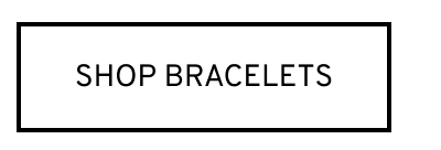 Click to Shop Bracelets