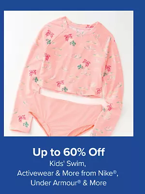 Up to 60% off kids swim, activewear and more from Nike, Under Armour and more. Shop now.