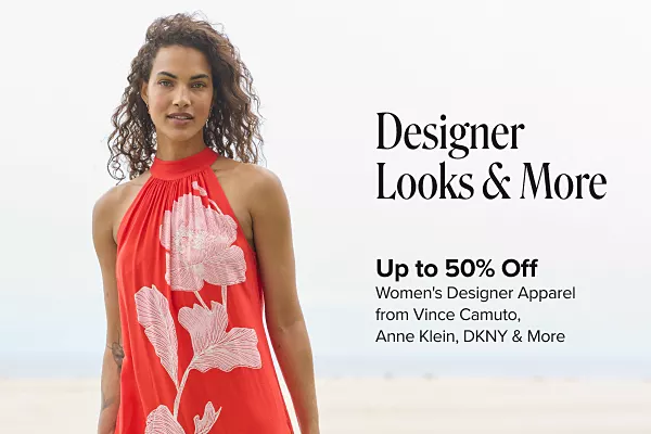 Designer looks and more. Up to 50% off womens designer apparel from Vince Camuto, Anne Klien, DKNY and more. A woman in an orange dress with a white flower on it.