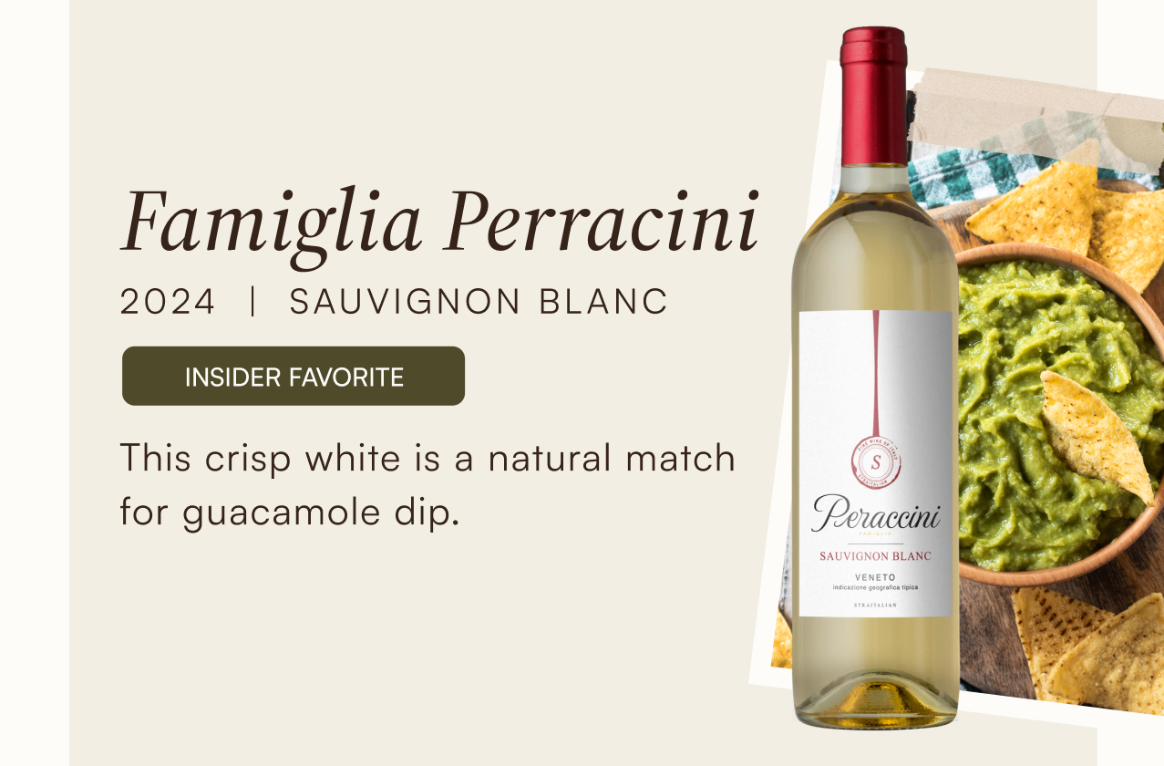 Famiglia Perracini 2024 Sauvignon Blanc. An insider favorite crisp white wine that is a natural match for guacamole dip.