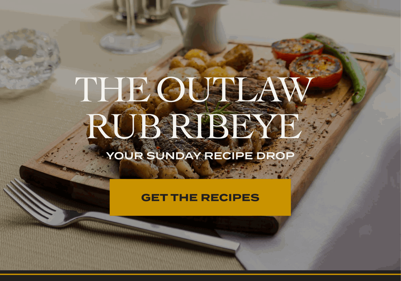 The Outlaw Rub Ribeye Your Sunday Recipe Drop [GET THE RECIPES]