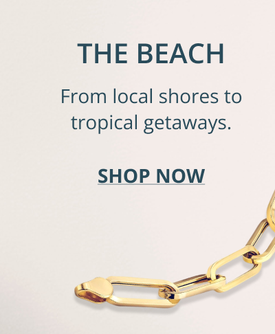 The beach. From local shores to tropical getaways. Click shop now.