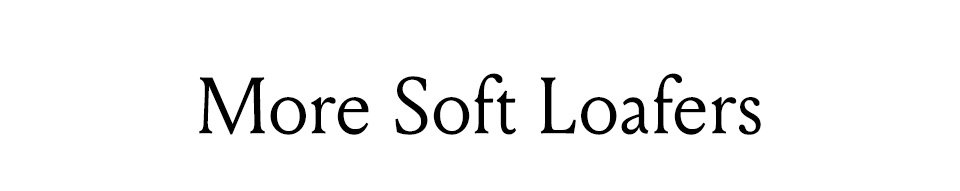 More Soft Loafers