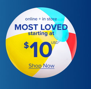 Most Loved Starting at $10USD* > | Online + In Store | Shop Now >