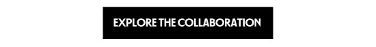 EXPLORE THE COLLABORATION