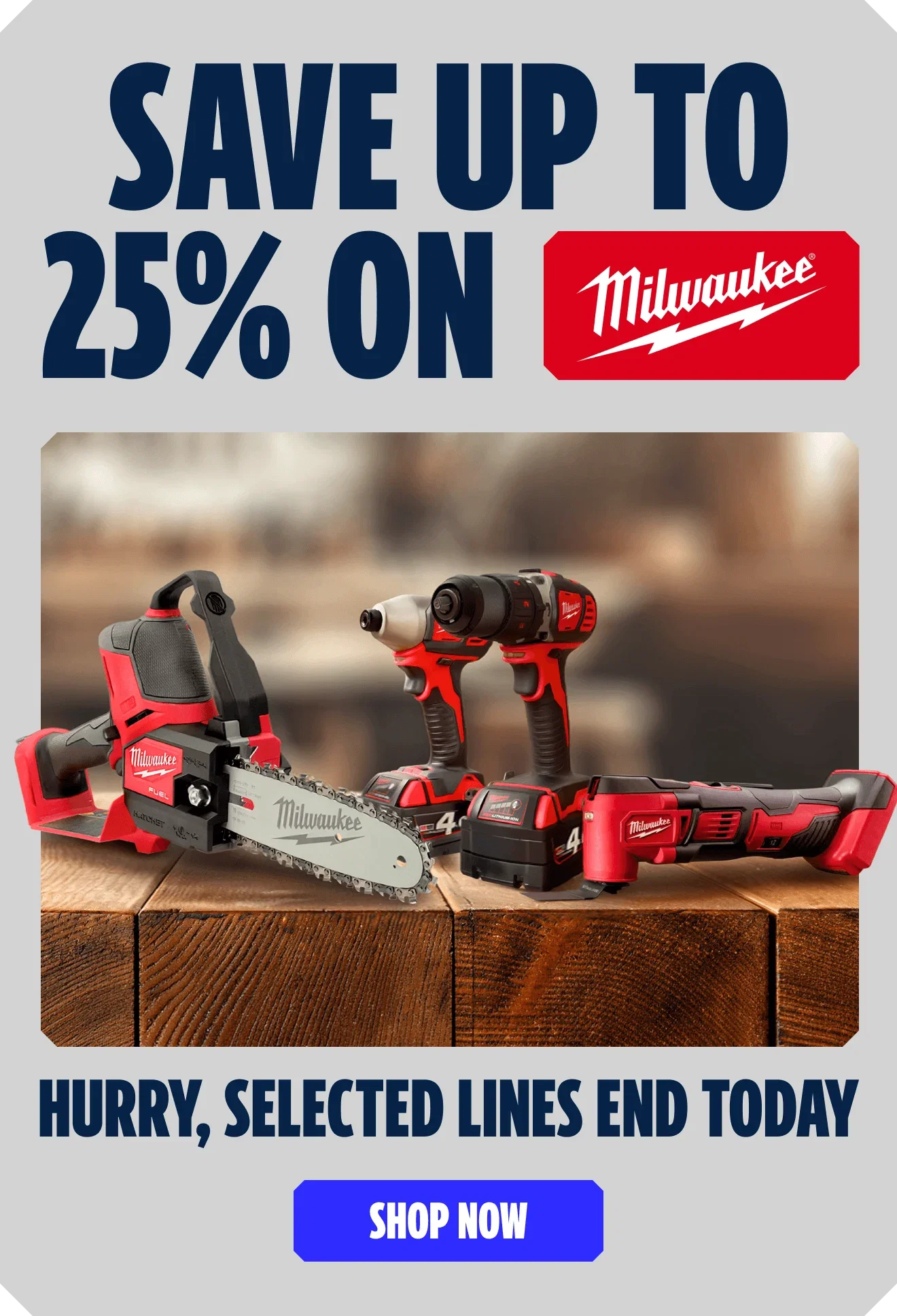 Save up to 25% on Miwlaukee. Hurry, selected lines end today. Shop now