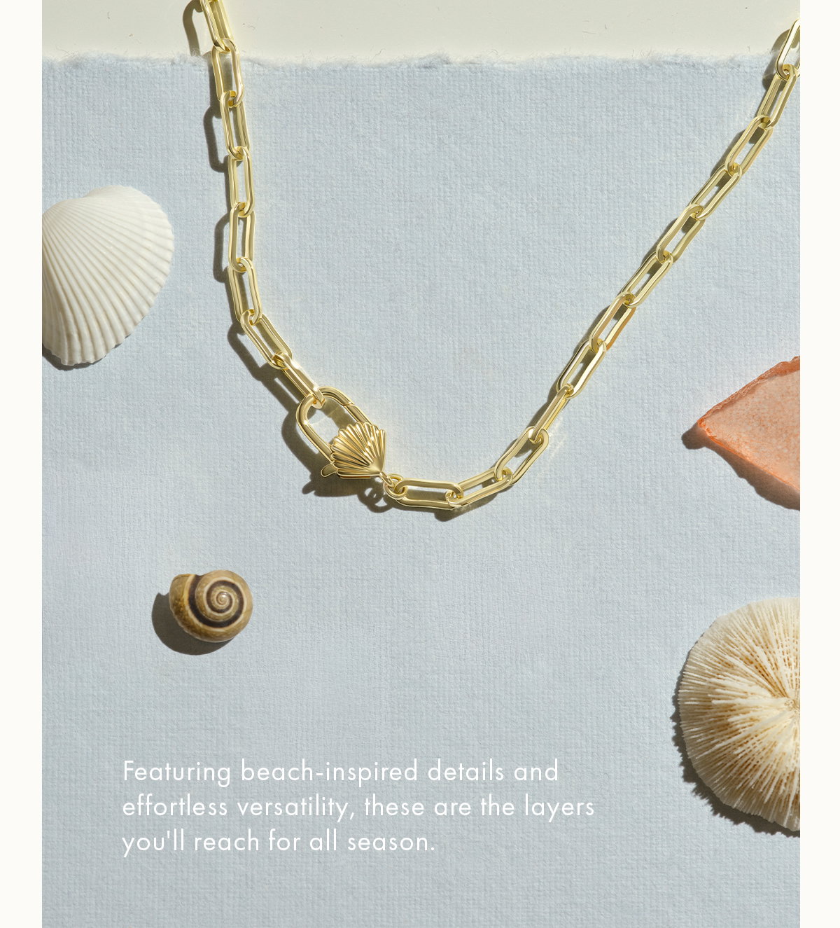 Beach inspired details and effortless versatility 