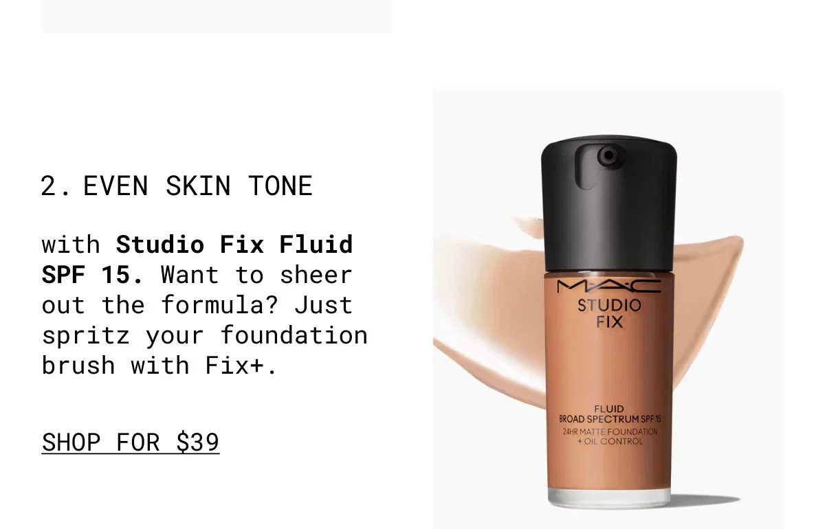 M·A·C | Studio Fix | 2. EVEN SKIN TONE | SHOP FOR $39