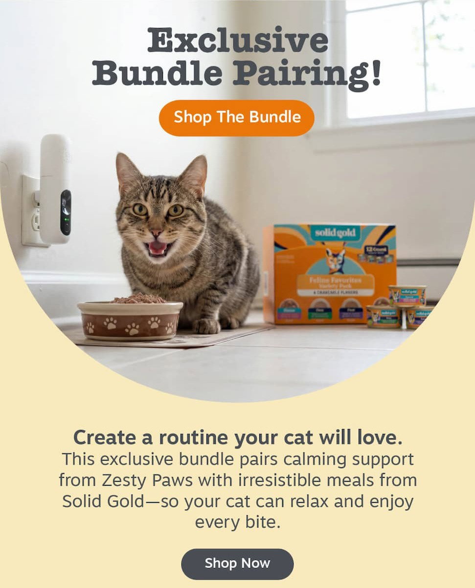 Exclusive Bundle Pairing! Shop the Bundle. Create a routine your cat will love with Zesty Paws and Solid Gold. Shop Now.