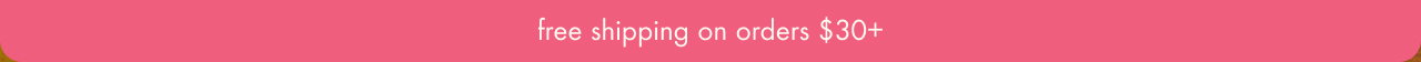 free shipping on orders $30+