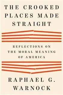 The Crooked Places Made Straight, by Raphael G. Warnock