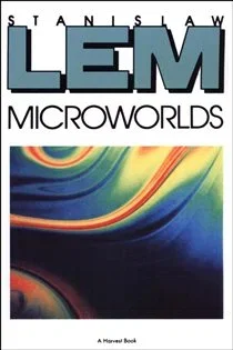 Microworlds, by Stanislaw Lem