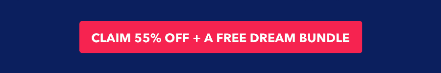 Claim 55% off + A free dream bundle 