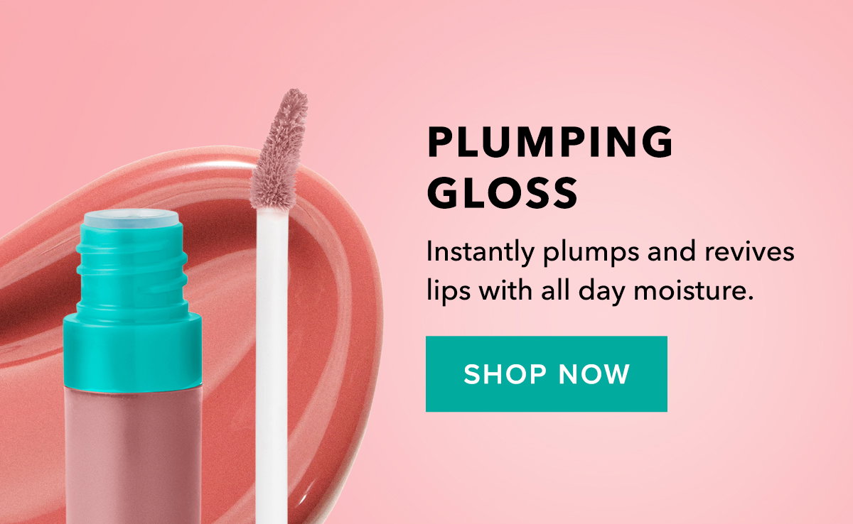 Plumping Gloss - Instantly plumps and revives lips with all day moisture.