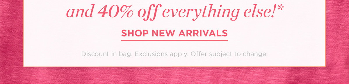 40% off everything else | Shop New Arrivals