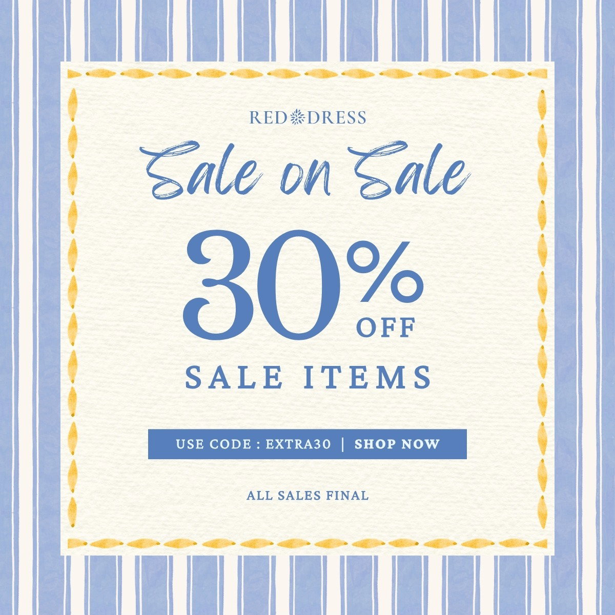 Sale on Sale. 30% OFF Sale Items. Use code: EXTRA30.