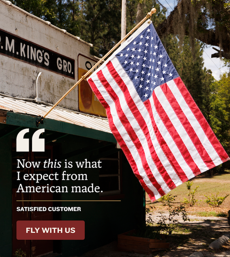 Now this is what I expect from American made. - Satisfied Customer | FLY WITH US
