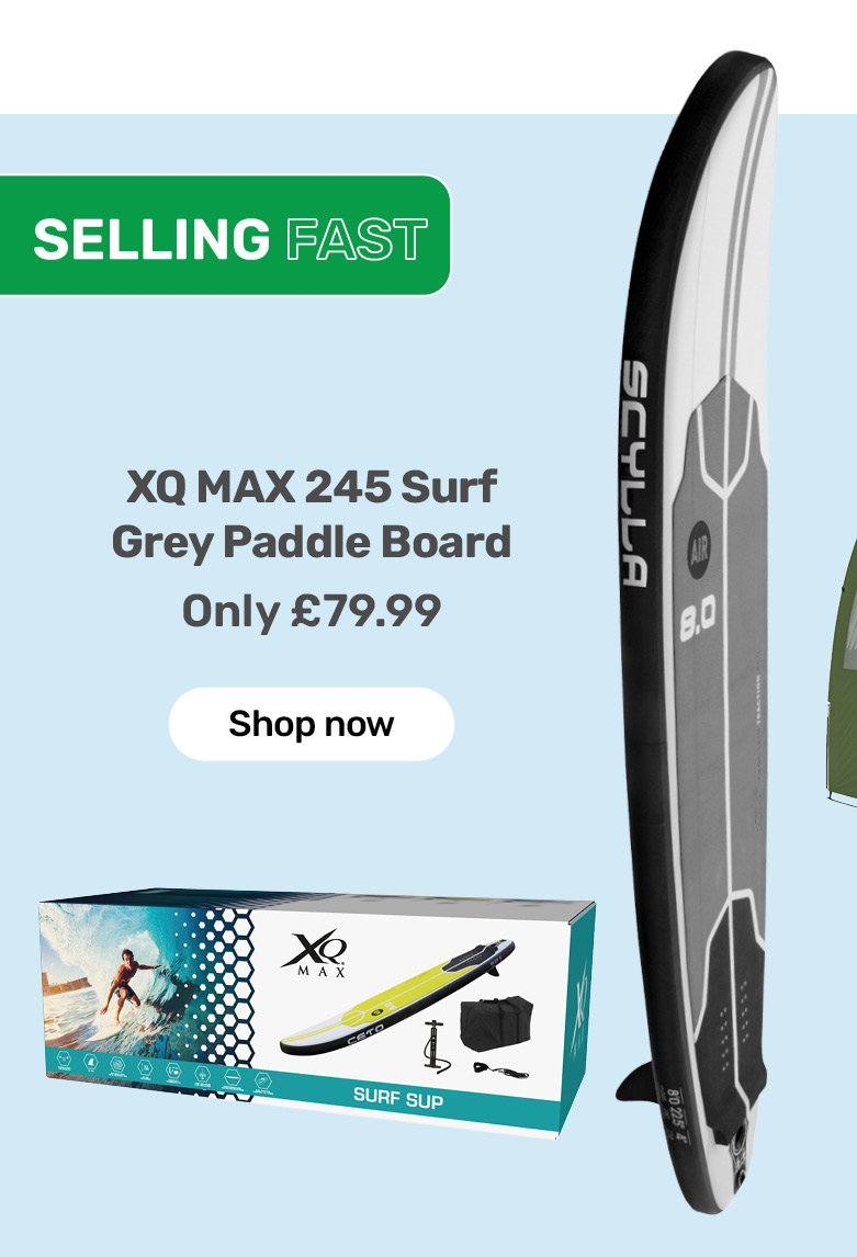 selling fast. XQ MAX 245 Surf Grey Paddle Board. Only £79.99 - shop now