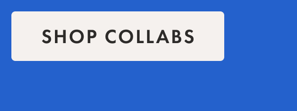 SHOP COLLABS