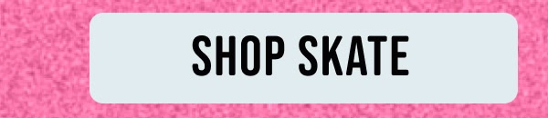 Skate new arrivals