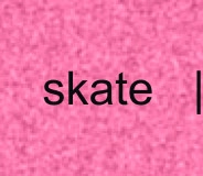 SKATE