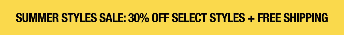 Summer styles Sale: 30% off Select Styles + Free shipping