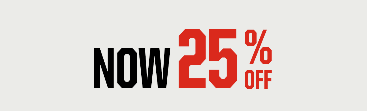Section Headline: Now 25% Off