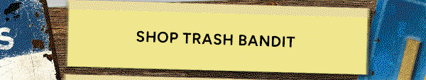 Shop Trash Bandit