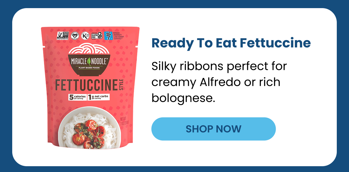 Ready To Eat Fettuccine Silky ribbons perfect for creamy Alfredo or rich bolognese. SHOP NOW
