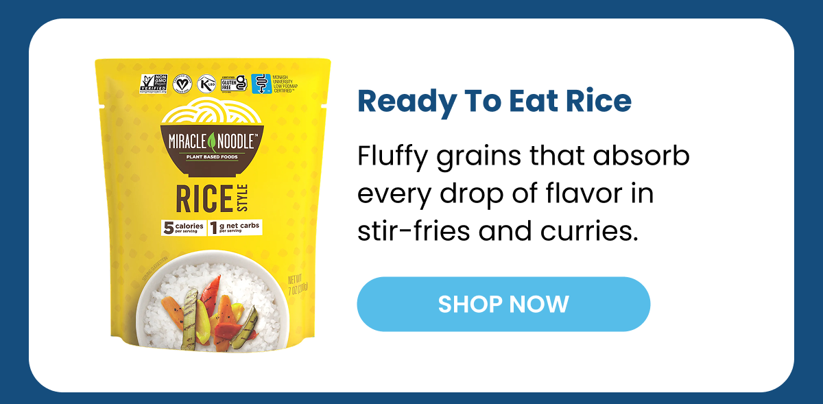 Ready To Eat Rice Fluffy grains that absorb every drop of flavor in stir-fries and curries. SHOP NOW