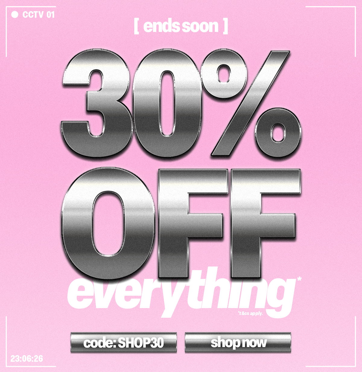 30% OFF EVERYTHING*