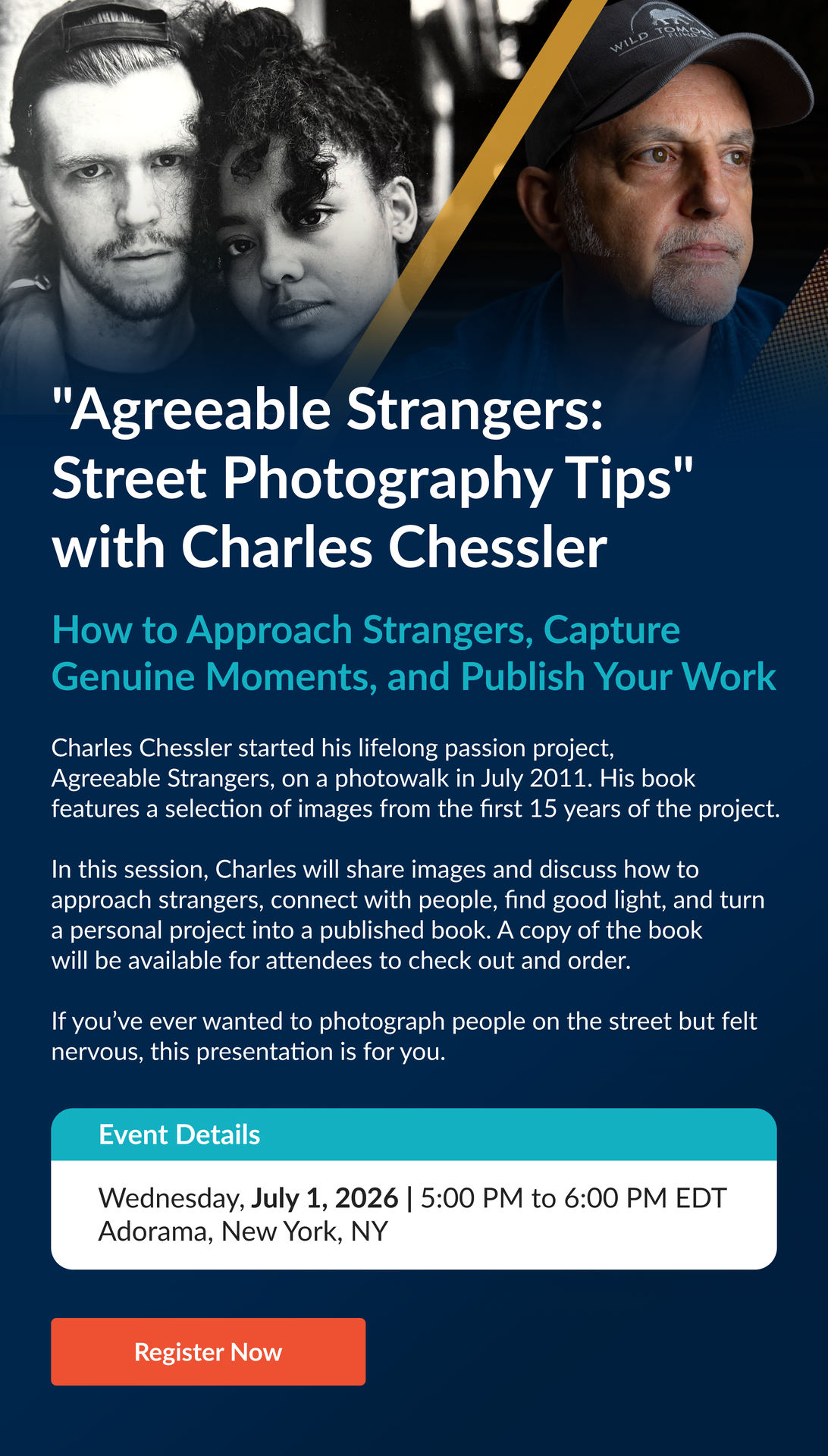 Agreeable Strangers: Street Photography Tips with Charles Chessler with Charles Chessler | Event Details:  Wednesday, July 1, 2026 | 5:00 PM to 6:00 PM EDT | Adorama, New York, NY