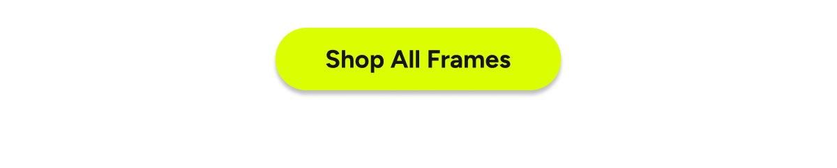SHOP ALL FRAMES