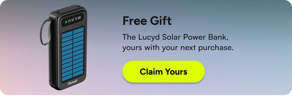The Lucyd Solar Power Bank, yours FREE with your next purchase.